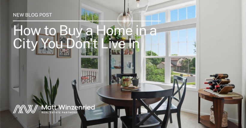 How to Buy a Home in a City You Don't Live In